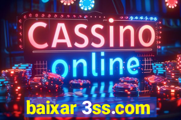 baixar 3ss.com